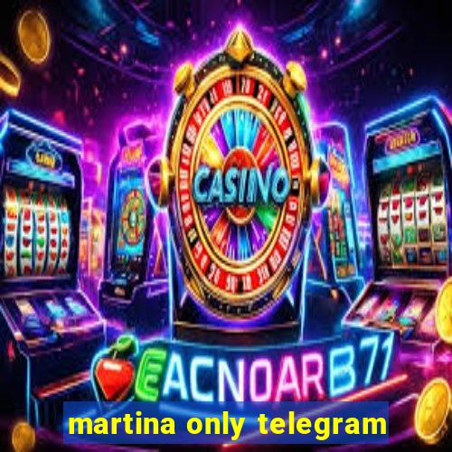 martina only telegram